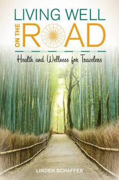 Paperback Living Well on the Road: Health and Wellness for Travelers Book