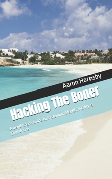 Paperback Hacking The Boner: A Gentleman's Guide to Reclaiming Health, Vitality & Confidence Book