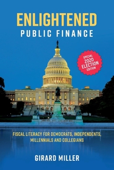 Paperback Enlightened Public Finance: Fiscal Literacy for Democrats, Independents, Millennials and Collegians Book