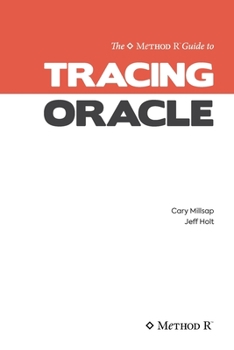 Paperback Tracing Oracle: The Method R Guide to Tracing Oracle Book
