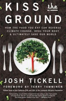 Paperback Kiss the Ground: How the Food You Eat Can Reverse Climate Change, Heal Your Body & Ultimately Save Our World Book