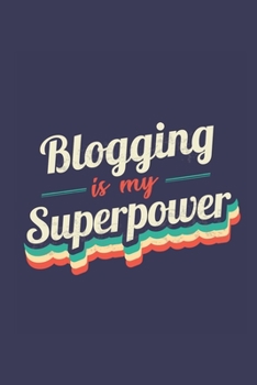 Paperback Blogging Is My Superpower: A 6x9 Inch Softcover Diary Notebook With 110 Blank Lined Pages. Funny Vintage Blogging Journal to write in. Blogging G Book