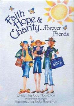 Hardcover Faith, Hope & Charity: Forever Friends Book