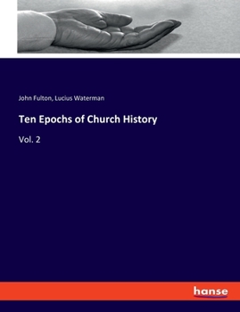 Ten Epochs Of Church History: Waterman, L., The Post-apostolic Age...