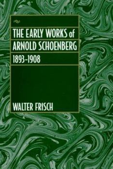 Hardcover The Early Works of Arnold Schoenberg, 1893-1908 Book
