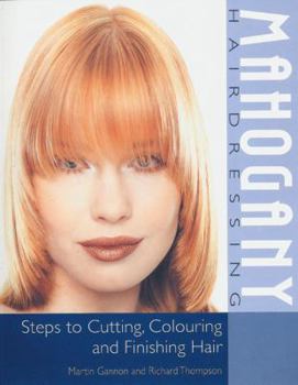Paperback Mahogany Hairdressing: Steps to Cutting, Colouring and Finishing Hair Book