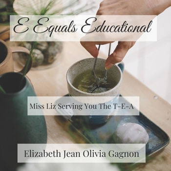 Paperback E Equals Educational: Miss Liz Serving You The T-E-A Book