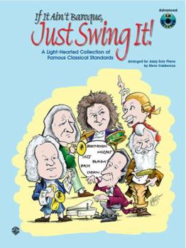 Paperback If It Ain't Baroque, Just Swing It!: A Light-Hearted Collection of Famous Classical Standards, Book & CD Book