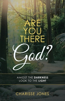 Paperback Are You There God?: Amidst the Darkness Look to the Light Book
