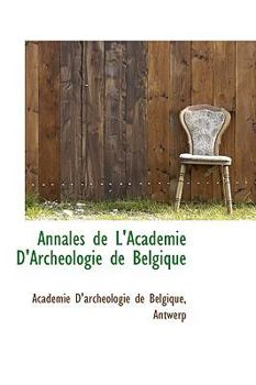 Annales de l'Académie d'archéologie de Belgique