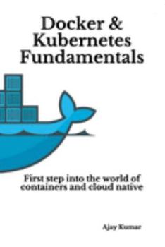 Paperback Docker & Kubernetes Fundamentals: First step into the world of containers and cloud native Book