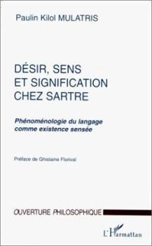 Paperback Désir, Sens Et Signification Chez Sartre: Phénoménologie du langage comme existence sensée [French] Book