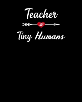 Paperback Teacher Tiny Humans: Teacher Appreciation Notebook Or Journal Book