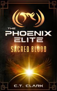 Hardcover The Phoenix Elite: Sacred Blood (The Phoenix Elite: Genesis Saga) Book