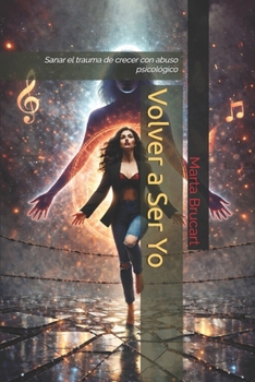 Paperback Volver a Ser Yo: Sanar el trauma de crecer con abuso psicológico [Spanish] Book