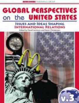 Global Perspectives on the United States: Issues and Ideas Shaping U. S. International Relations