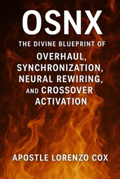 Paperback Osnx: The Divine Blueprint of Overhaul, Synchronization, Neural Rewiring, and Crossover Activation Book