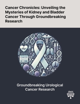 Cancer Chronicles: Unveiling the Mysteries of Kidney and Bladder Cancer Through Groundbreaking Research