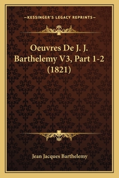 Paperback Oeuvres De J. J. Barthelemy V3, Part 1-2 (1821) [French] Book