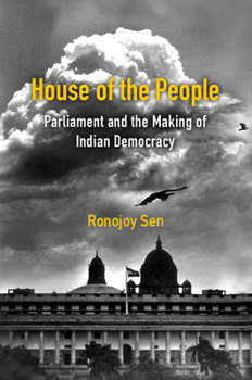 Hardcover House of the People: Parliament and the Making of Indian Democracy Book