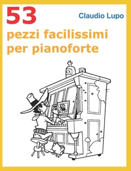 Paperback 53 Pezzi facilissimi per pianoforte: Tratti dal V volume della collana Musica Ludica [Italian] Book