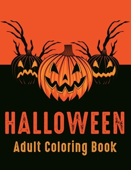 Paperback Halloween Adult Coloring Book: 40 Unique Designs Jack-o-Lanterns, Witches, Haunted Houses, and many More Book