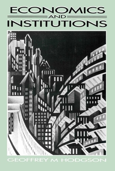 Paperback Economics and Institutions: A Manifesto for a Modern Institutional Economics Book