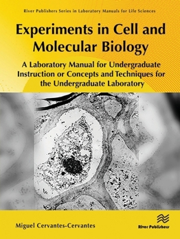 Experiments in Cell and Molecular Biology: A Laboratory Manual for Undergraduate Instruction or Concepts and Techniques for the Undergraduate Laboratory