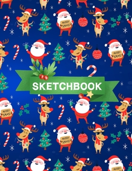 Sketchbook: Christmas Santa And Rudolph. (110 blank pages, 8.5''x11'' size) for Drawing, Graffiti, Manga or Sketching, Doodle Pad Gift for Boys Girls Kids