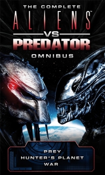 The Complete Aliens vs Predator Omnibus: Hunter's Planet / War - Book  of the Aliens vs. Predator