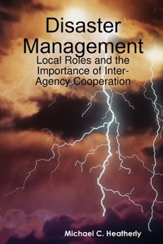 Paperback Disaster Management: Local Roles and the Importance of Inter Agency Cooperation Book