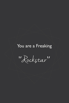 You are a Freaking Rockstar: Blank Notebook/Journal For Personal Use And Also Your Friend And Family