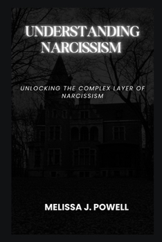 Paperback Understanding Narcissism: Unlocking the Complex Layer of Narcissism Book