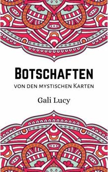 Botschaften von den mystischen Karten (Gali Lucy Vorhersagen) (German Edition)