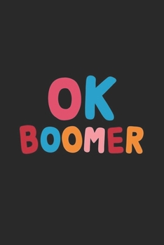 Ok Boomer Notebook: 100 pages | 6" x 9" | Collage Lined Pages | Journal | Diary | For Students, Teens, and Kids | For School, College, University, and Home