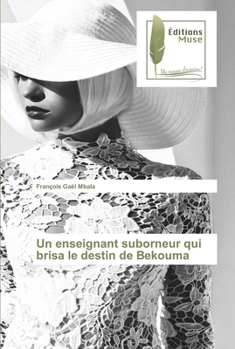 Paperback Un enseignant suborneur qui brisa le destin de Bekouma [French] Book