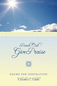Reach Out - Give Praise : Poems for Inspiration