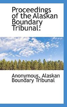 Proceedings of the Alaskan Boundary Tribunal