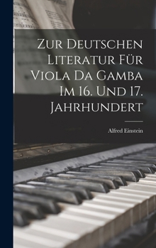 Hardcover Zur Deutschen Literatur Für Viola Da Gamba Im 16. Und 17. Jahrhundert [German] Book