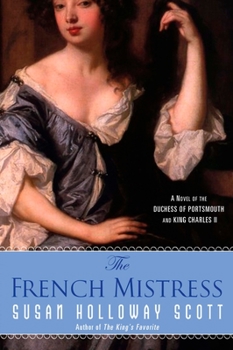 Paperback The French Mistress: A Novel of the Duchess of Portsmouth and King Charles II Book
