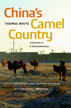 Hardcover China's Camel Country: Livestock and Nation-Building at a Pastoral Frontier Book