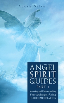 Paperback Angel Spirit Guides -: - Part I Learn to Call, Connect, and Heal With Your Guardian Angel Book