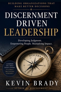 Paperback Discernment-Driven Leadership: Building Organizations That Make Better Decisions Book
