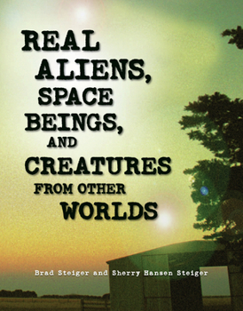 Paperback Real Aliens, Space Beings, and Creatures from Other Worlds Book