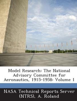 Paperback Model Research: The National Advisory Committee for Aeronautics, 1915-1958: Volume 1 Book