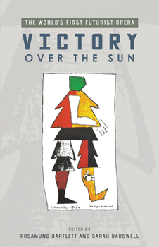 Hardcover Victory Over the Sun: The World's First Futurist Opera Book