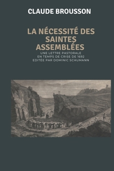 Paperback La nécessité des saintes assemblées: Une lettre pastorale en temps de crise de 1692 [French] Book