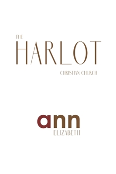 Paperback The Harlot Christian Church - Ann Elizabeth Book