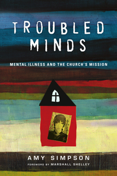 Paperback Troubled Minds: Mental Illness and the Church's Mission Book