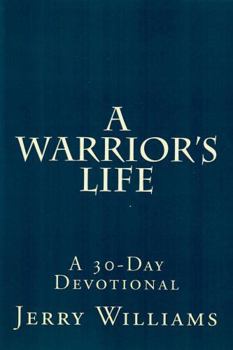 Paperback A Warrior's Life: A 30-Day Devotional Book